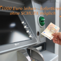 1000 Euro Kredit - Sofortkredit - ohne SCHUFA möglich