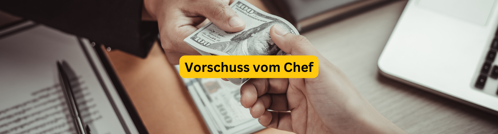 Heute noch Geld verdienen? Wenn du auf einen Kredit verzichten möchtest, ist ein Vorschuss vom Chef eine gute Alternative schnell an Geld zu kommen. Den Vorschuss zahlst du später durch Mehrarbeit wieder zurück.